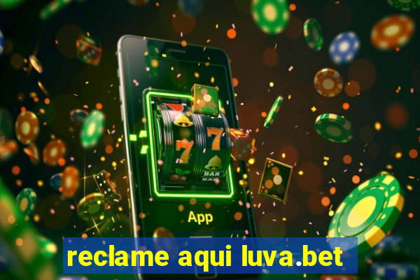 reclame aqui luva.bet